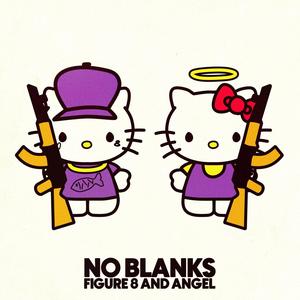 No Blanks (feat. Lil Ang & Figure 8) [Explicit]