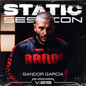 SANDOR GARCIA - STATIC SESSION #29 (Explicit)
