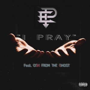 I Pray (feat. Osh from the Ghost) [Explicit]