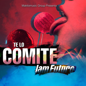 Te Lo Comite (Explicit)