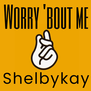 Worry 'Bout Me (Explicit)