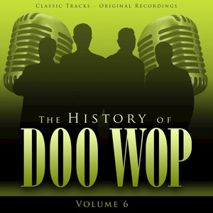 The History of Doo Wop, Vol. 6 (50 Unforgettable Doo Wop Tracks)