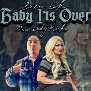 Baby I'ts Over (feat. Miss Lady Pinks) [Explicit]