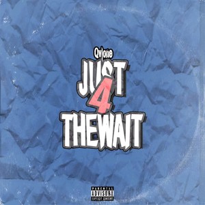 Just 4 The Wait (Explicit)