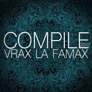 Compile 2017 Vrax La Famax (Explicit)