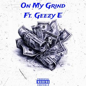 On My Grind (feat. Geezy E) [Explicit]