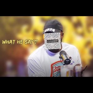 WHAT HE SAY (Explicit)