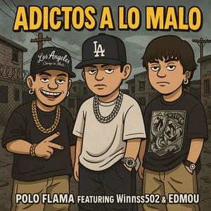 Adictos A Lo Malo (feat. WINNSS502 & EDMOU) (Explicit)