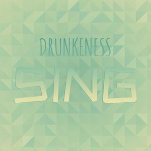 Drunkeness Sing