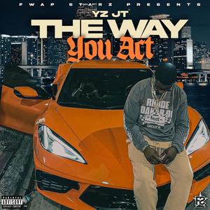 The Way You Act (Explicit)