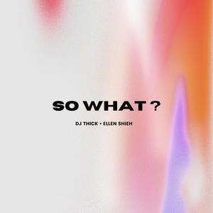 So What ? (feat. Ellen Shieh)