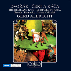 DVOŘÁK, A.: Cert a Káca (Kate and the Devil) [Opera] [Breedt, Romanko, Straka, Mikulás, Cologne Radio Chorus and Symphony, G. Albrecht]