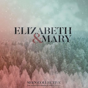 Elizabeth & Mary (feat. Jaclyn Susa Harnish & Kristen Brewer)