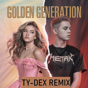 Golden Generation (Ty-Dex Remix)