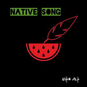 Mike Alk - Native Song