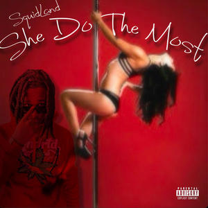 SHE DO THE MOST (Explicit)