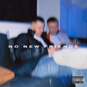 No New Friends (Explicit)