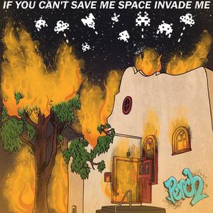 If You Can't Save Me, Space Invade Me (Explicit)