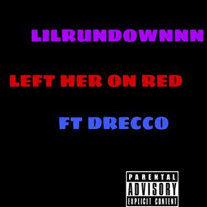 LEFT HER ON RED (Explicit)