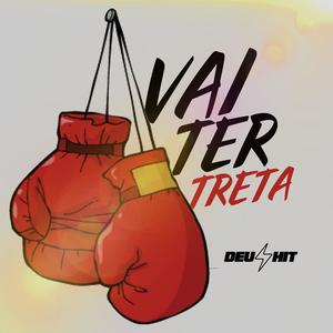 VAI TER TRETA (Explicit)