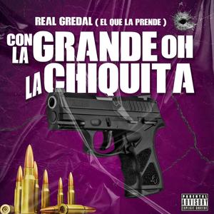 Con la grande o la chiquita (feat. Real Gredal) (Explicit)