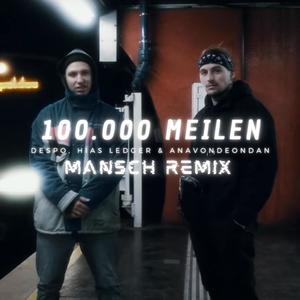 100.000 Meilen (feat. Hias Ledger & ANAVONDEONDAN) (Mansch DNB Remix|Explicit)