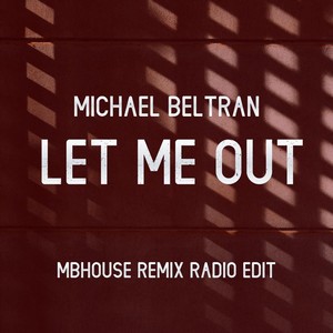 Let Me Out (Mbhouse Remix) [Radio Edit]