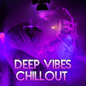 Deep Vibes Chillout – Beach Music, Ambient Lounge Chill Out, Sunrise in Paradise, Awesome Holidays