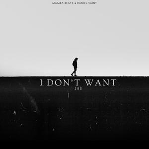 I DON'T WANT
