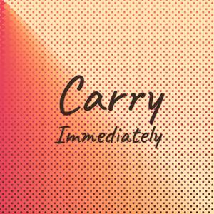 Carry Immediately