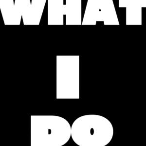 What I Do (Explicit)