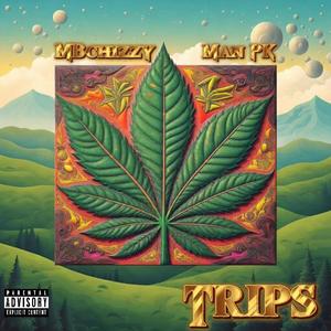 Trips (feat. Mbchizzy & Man Pk) [Explicit]