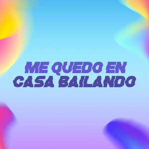 Me quedo en casa Bailando (Explicit)