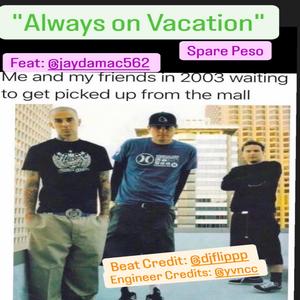 Always on Vacation (feat. JayDaMac) (Explicit)