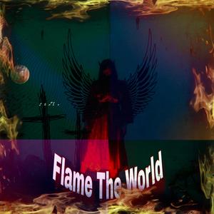 Flame The World