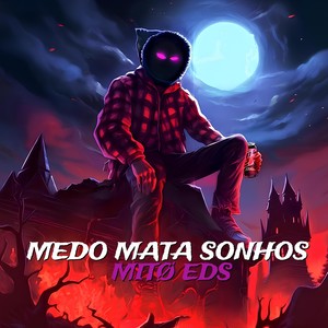 MEDO MATA SONHOS (Explicit)