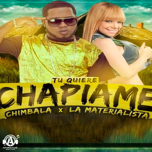 Tu quiere chapiame