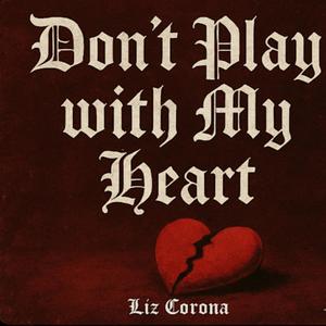 Dont play withmy heart