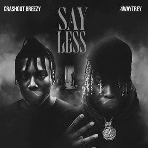 SAY LESS (feat. Crashout Breezy) [Explicit]