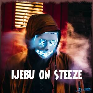 Ijebu On Steeze (Explicit)