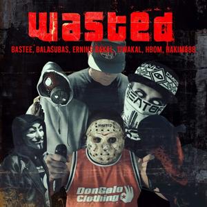 Wasted(feat. Bastee, Balasubas, Erning Bakal, Tiwakal & Hakim888) (Explicit)