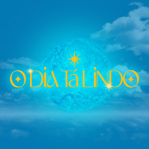 O Dia Ta Lindo (Explicit)