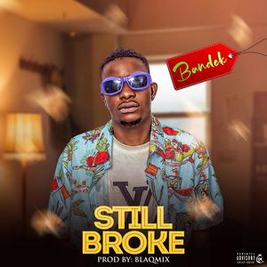 STILL BROKE (Explicit)