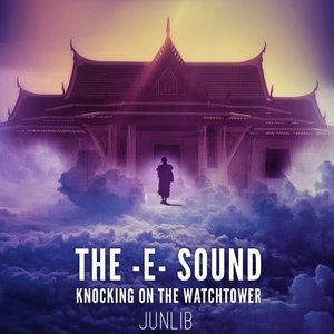 The E Sound - Knockin' on the Watchtower