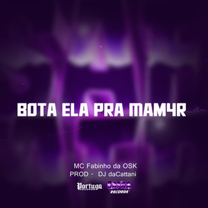 Bota Ela Pra Mam4r (Explicit)
