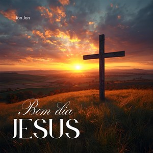 Bom dia Jesus
