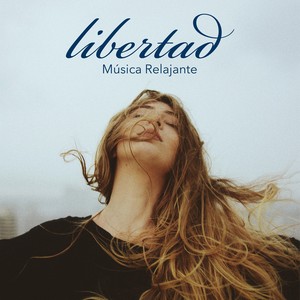 Libertad: Música Relajante para la Tranquilidad, Serenidad, Combatir Estrés y el Cansacio