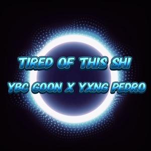 Tired of this shi (feat. Yxng Pedro) (Explicit)