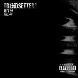 Trendsetters (feat. Melv1n) (Explicit)