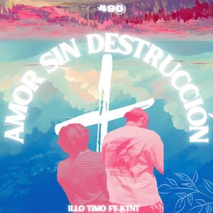 Amor sin destruccion (feat. Ktnt)